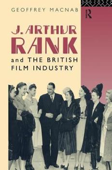 Hardcover J. Arthur Rank and the British Film Industry Book