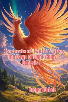 Paperback Legends of Light Valley: Dawn of Light Valley Genesis 1 Book
