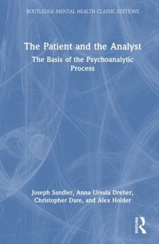 Hardcover The Patient and the Analyst: The Basis of the Psychoanalytic Process Book