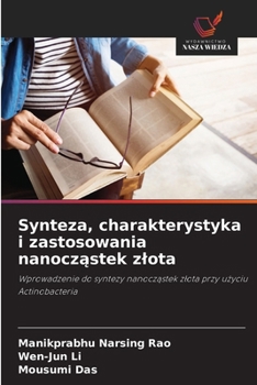 Paperback Synteza, charakterystyka i zastosowania nanocz&#261;stek zlota [Polish] Book