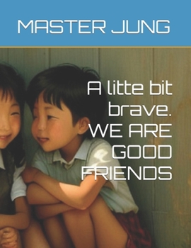 Paperback A litte bit brave. WE ARE GOOD FRIENDS Book