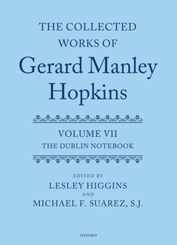 Hardcover The Collected Works of Gerard Manley Hopkins: Volume VII: The Dublin Notebook Book