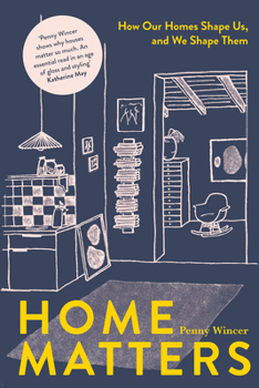 Hardcover Home Matters: How Our Homes Shape Us, and We Shape Them Book