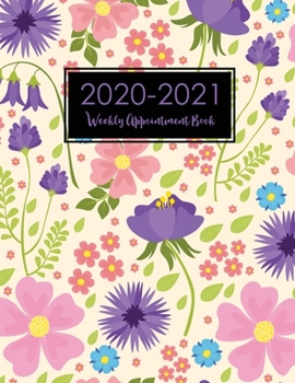 Paperback 2020-2021 Weekly Appointment Book Daily Hourly Planner: Pink and Purple Flowers Cover- 14 Months July 2020 - August 2021 - Diary Weekly Monthly Calend Book