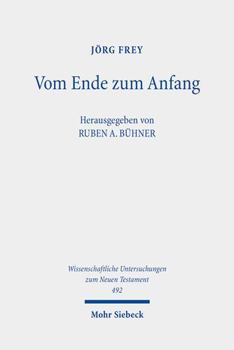 Hardcover Vom Ende Zum Anfang: Studien Zum Johannesevangelium. Kleine Schriften IV [German] Book