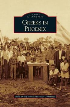 Greeks in Phoenix (Images of America: Arizona) - Book  of the Images of America: Arizona