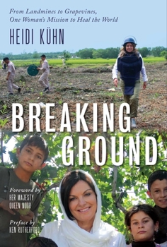 Hardcover Breaking Ground: From Landmines to Grapevines, One Woman's Mission to Heal the World Book