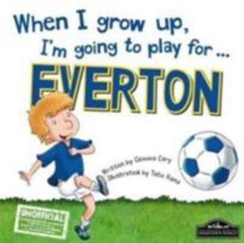 Hardcover When I Grow Up, I'm Going to Play for Everton Book