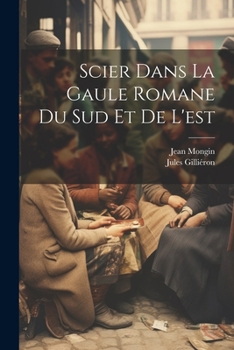 Paperback Scier dans la Gaule romane du sud et de l'est [French] Book