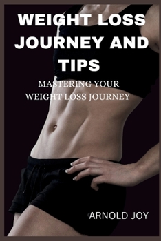Paperback Weight Loss Journey And Tips: Mastering Your Weight Loss Journey Book