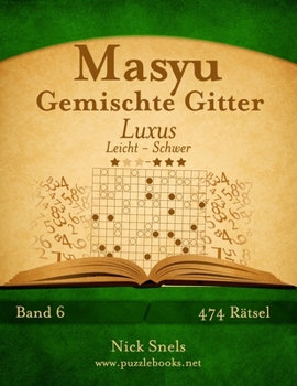 Paperback Masyu Gemischte Gitter Luxus - Leicht bis Schwer - Band 6 - 474 Rätsel [German] Book