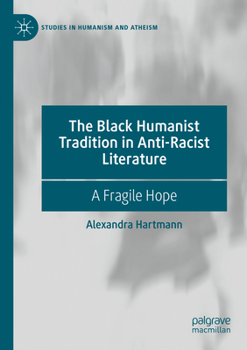 Paperback The Black Humanist Tradition in Anti-Racist Literature: A Fragile Hope Book