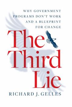 Hardcover The Third Lie: Why Government Programs Don't Work--And a Blueprint for Change Book
