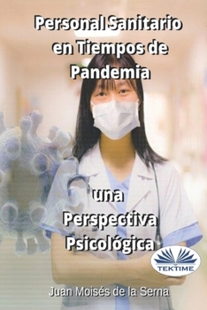 Personal Sanitario En Tiempos De Pandemia Una Perspectiva Psicologica (Spanish Edition)