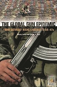 Hardcover The Global Gun Epidemic: From Saturday Night Specials to AK-47s Book