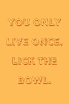 Paperback You only live once. Lick the bowl.: novelty notebook for bakers 6"x9" Book