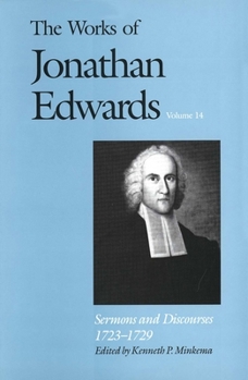 Hardcover The Works of Jonathan Edwards, Vol. 14: Volume 14: Sermons and Discourses, 1723-1729 Book