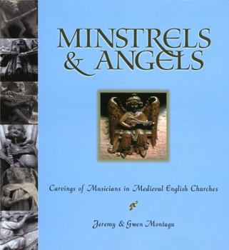 Hardcover Minstrels & Angels: Carvings of Musicians in Medieval English Churches Book