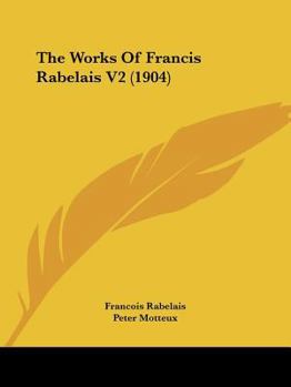 Paperback The Works Of Francis Rabelais V2 (1904) Book