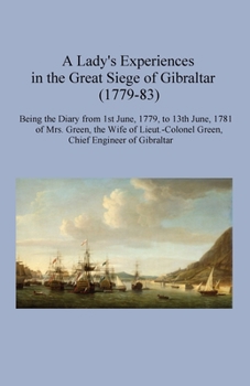 Paperback A Lady's Experiences in the Great Siege of Gibraltar (1779-83) Book