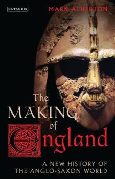 Paperback The Making of England: A New History of the Anglo-Saxon World Book