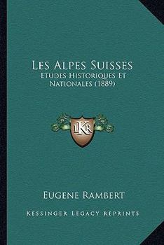 Paperback Les Alpes Suisses: Etudes Historiques Et Nationales (1889) [French] Book