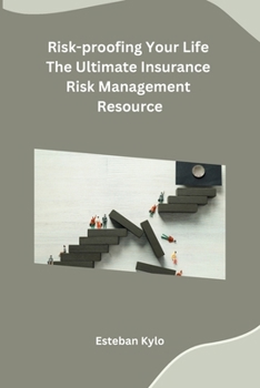 Paperback Risk-proofing Your Life The Ultimate Insurance Risk Management Resource Book