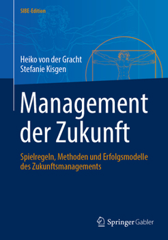 Hardcover Management Der Zukunft: Spielregeln, Methoden Und Erfolgsmodelle Des Zukunftsmanagements [German] Book