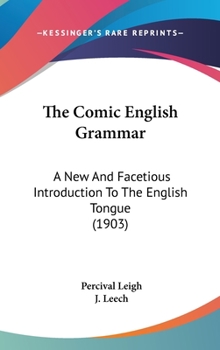 Hardcover The Comic English Grammar: A New and Facetious Introduction to the English Tongue (1903) Book