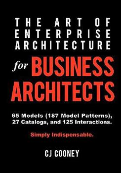 Paperback The Art of Enterprise Architecture for Business Architects Book