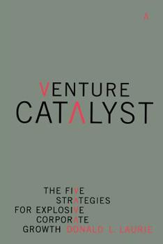 Paperback Venture Catalyst: The Five Strategies for Explosive Corporate Growth Book