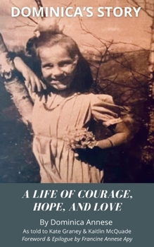 Dominica's Story: A Life of Courage, Hope, and Love