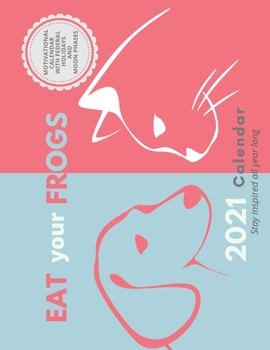 Eat your frogs. Calendar 2021.: Motivational calendar with federal holidays and moon phases.