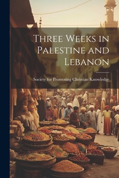 Paperback Three Weeks in Palestine and Lebanon Book