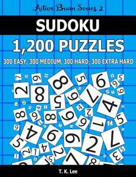 Paperback Sudoku 1,200 Puzzles. 300 Easy, 300 Medium, 300 Hard and 300 Extra Hard: Keep Your Brain Active For Hours. An Active Brain Series 2 Book