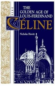 Hardcover The Golden Age of Louis-Ferdinand Céline Book