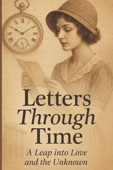 Paperback Letters Through Time: A Leap into Love and the Unknown Book