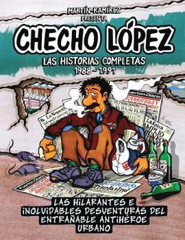 Paperback Checho López Las Historias Completas 1988 - 1991: Las hilarantes e inolvidables desventuras del entrañable antihéroe urbano [Spanish] Book