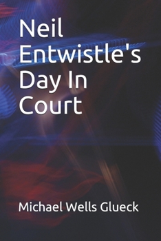 Paperback Neil Entwistle's Day In Court Book