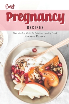 Paperback Easy Pregnancy Recipes: Get Your Daily Dose of Nutrition While Expecting Book