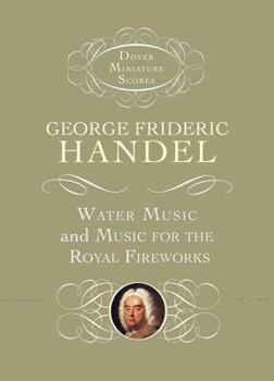 Water Music and Music for the Royal Fireworks in Full Score