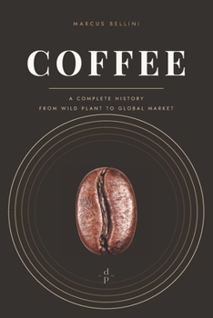 Paperback Coffee: A Complete History, from Wild Plant to Global Market Book