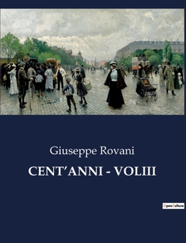 Paperback Cent'anni - Voliii: Intrighi e passioni nella Milano del XIX secolo [Italian] Book