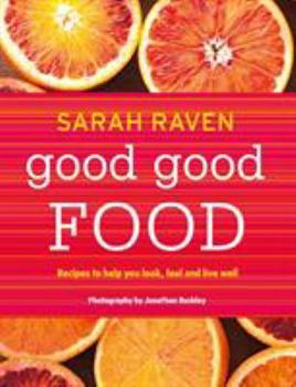 Hardcover Good Good Food: Recipes to Help You Look, Feel and Live Well Book
