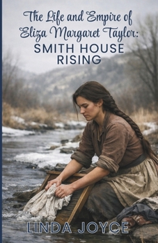 The Life & Empire of Eliza Margaret Taylor: Smith House Rising