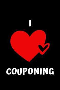 Paperback I Heart Couponing: Coupon, Heart, Love, Save, Journal, Notebook, Cr Books, Couponing, Saving Book