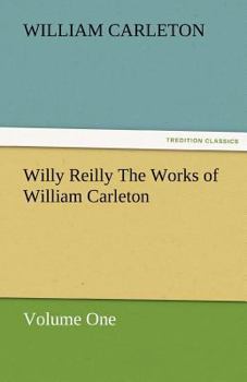 Paperback Willy Reilly the Works of William Carleton, Volume One Book
