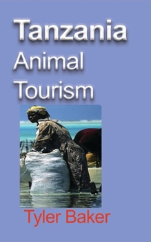 Paperback Tanzania Animal Tourism: Take a Tour Book