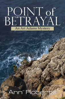 Point of Betrayal - Book #4 of the Ari Adams Mystery