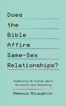 Paperback Does the Bible Affirm Same-Sex Relationships?: Examining 10 Claims about Scripture and Sexuality Book